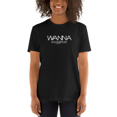 Wanna Snugglefuck - Naughty T-shirt - Black
